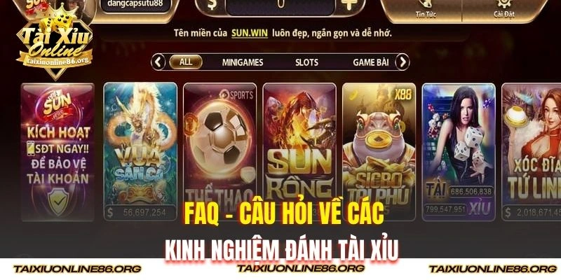 FAQ - Câu hỏi về các kinh nghiệm đánh Tài Xỉu