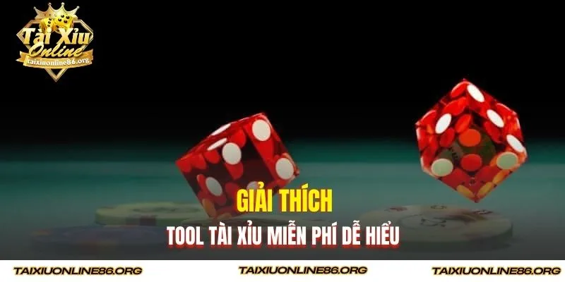 Giải thích tool Tài Xỉu miễn phí dễ hiểu