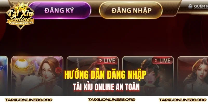 Hướng dẫn đăng nhập Tài xỉu online vô cùng an toàn