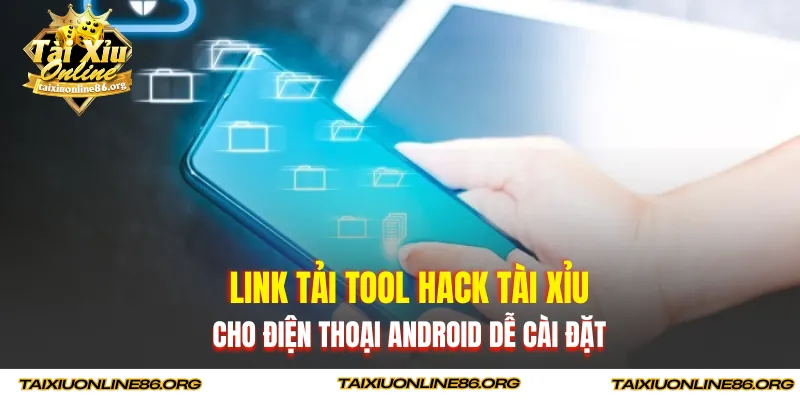 Link tải tool hack tài xỉu cho điện thoại Android dễ cài đặt