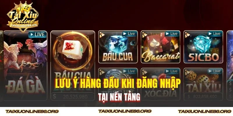 Lưu ý hàng đầu khi đăng nhập tại nền tảng