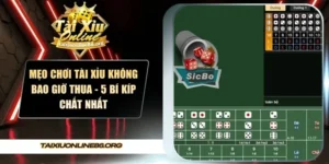 Mẹo chơi tài xỉu không bao giờ thua