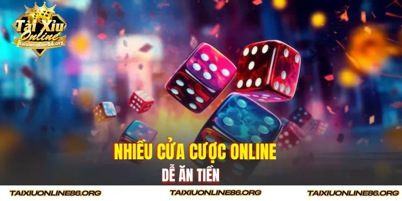 Nhiều cửa cược online dễ ăn tiền