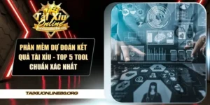 Phần mềm dự đoán kết quả tài xỉu