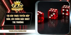 Tài xỉu trực tuyến