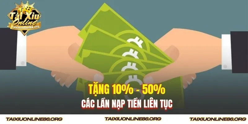 Tặng 10% - 50% các lần nạp tiền liên tục