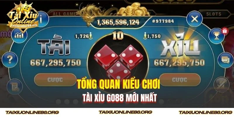 Tổng quan kiểu chơi tài xỉu GO88 mới nhất