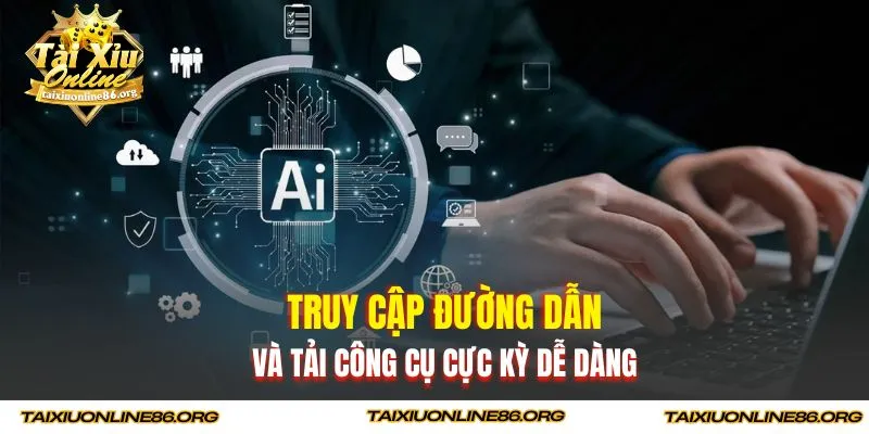 Truy cập đường dẫn và tải công cụ cực kỳ dễ dàng